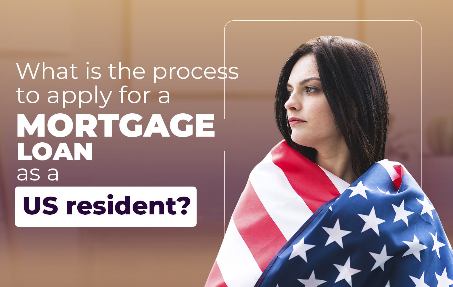 Do you want to apply for a mortgage loan, but you are not a resident of the United States?