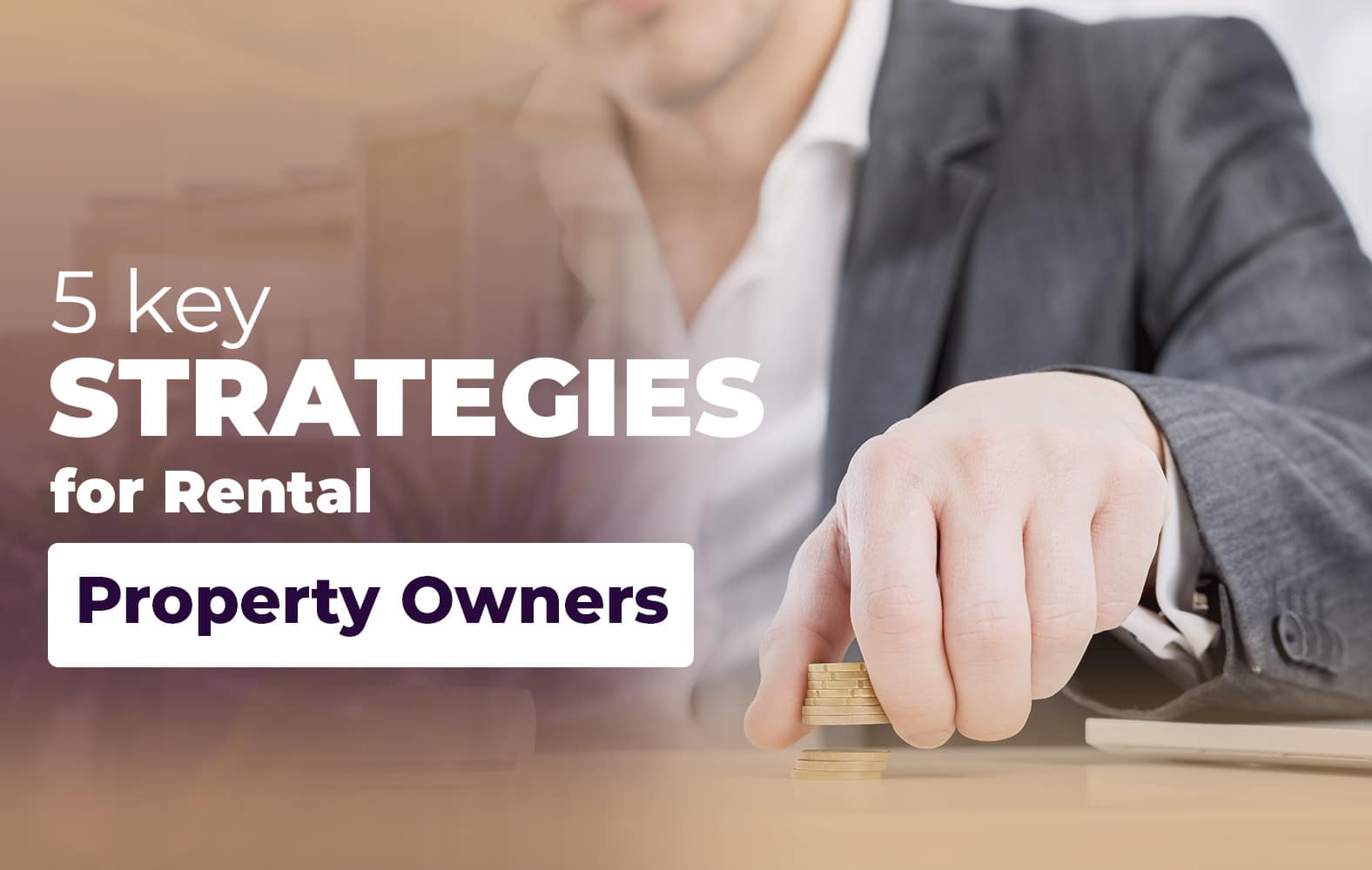 4 keys to success when renting your property: