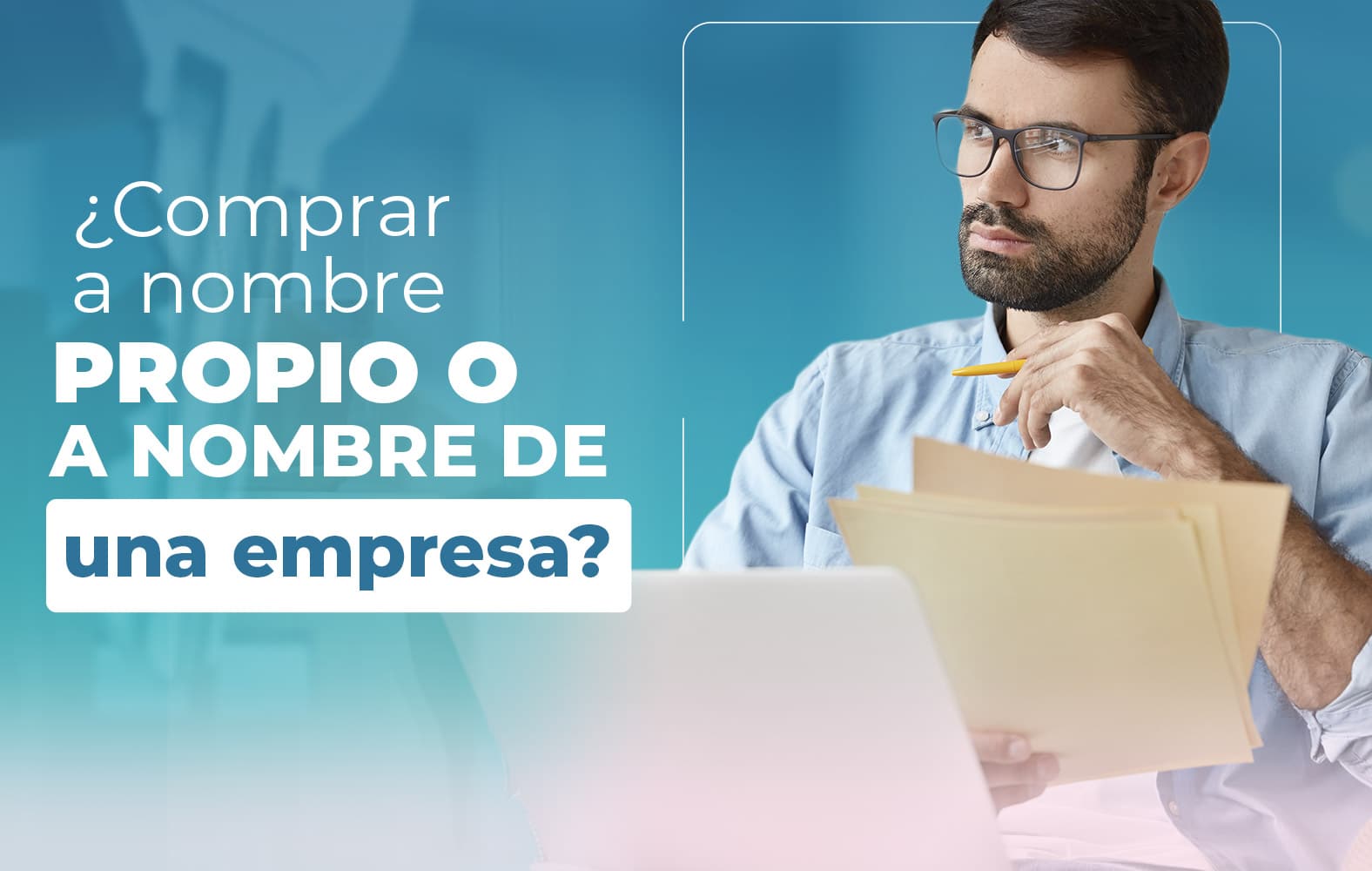 Debo comprar a nombre propio o a nombre de una empresa?