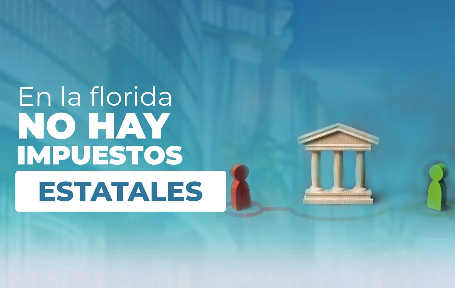 ¿Sabías qué en Florida no hay impuestos estatales?