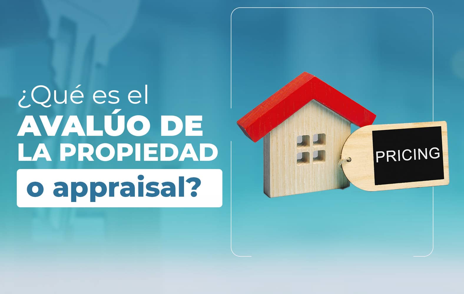 ¿Sabes qué es el avalúo de la propiedad a appraisal?